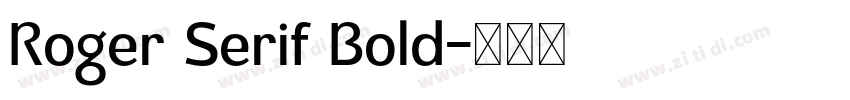 Roger Serif Bold字体转换